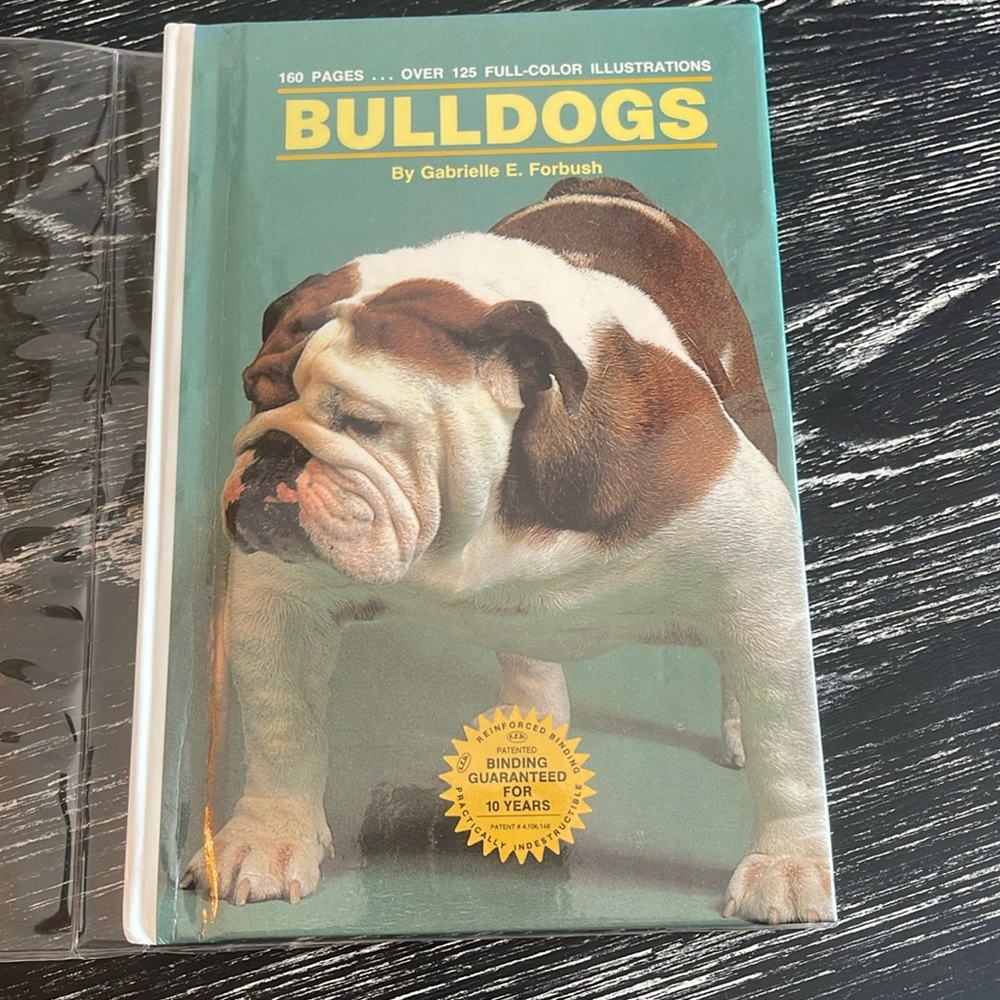 Bulldogs. Selecting and caring for your bulldog. 125 full color illustrations.